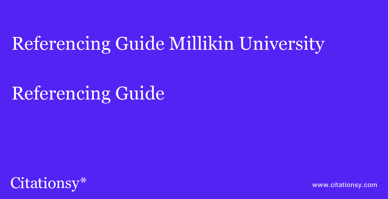 Referencing Guide: Millikin University